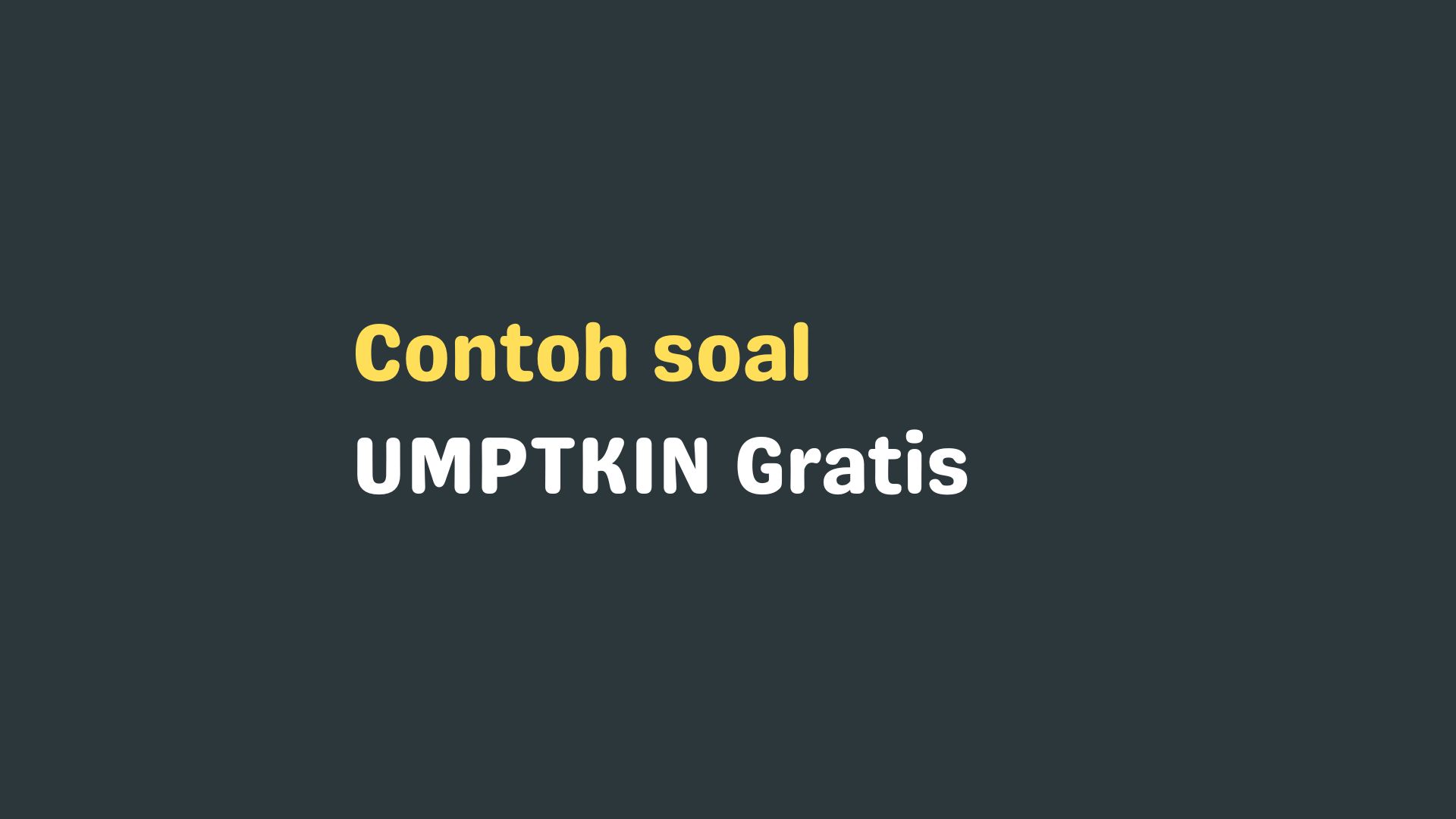TRY OUT UMPTKIN GRATIS + KUNCI JAWABAN
