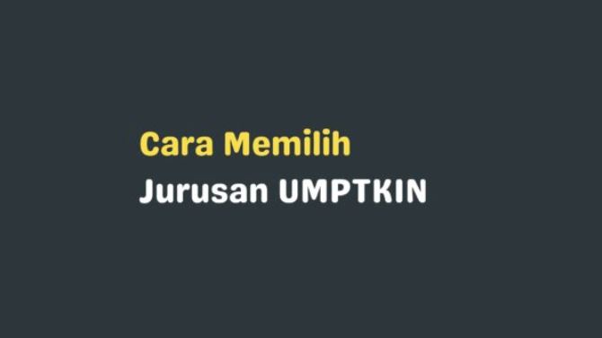 Cara Memilih Jurusan UMPTKIN Terbaik, Perlu Melihat Jumlah Peminat?
